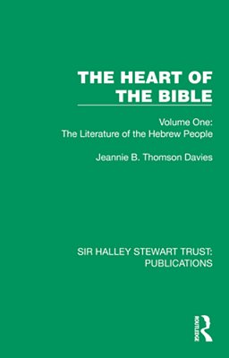 The Heart Of The Bible: Volume One: The Literature Of The Hebrew People-..