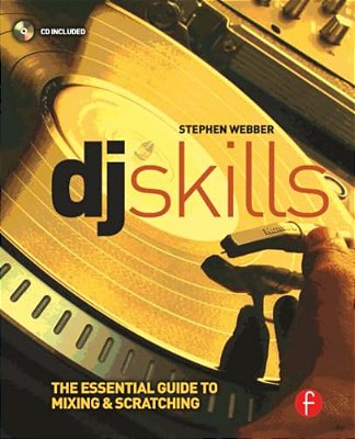 Dj Skills: The Essential Guide To Mixing And Scratching [With CD]-..