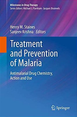 Treatment And Prevention Of Malaria: Antimalarial Drug Chemistry, Action And Use-..