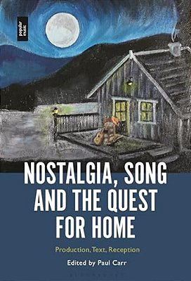 Nostalgia, Song And The Quest For Home: Production, Text, Reception-..