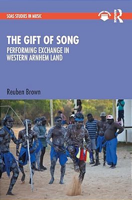 The Gift Of Song: Performing Exchange In Western Arnhem Land-..