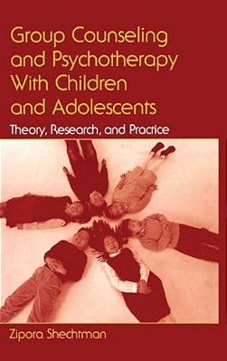 Group Counseling And Psychotherapy With Children And Adolescents: Theory, Research, And Practice-..