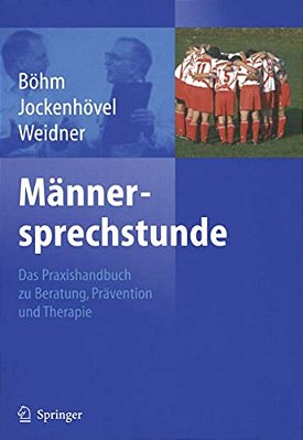 Männersprechstunde: Das Praxishandbuch Zu Beratung, Prävention Und Therapie-..