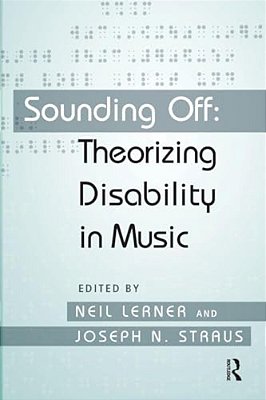 Sounding Off: Theorizing Disability In Music-..