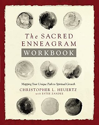 The Sacred Enneagram Workbook: Mapping Your Unique Path To Spiritual Growth-..