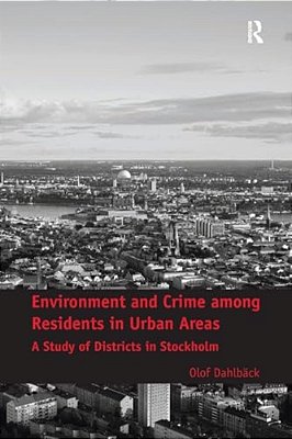 Environment And Crime Among Residents In Urban Areas: A Study Of Districts In Stockholm-..