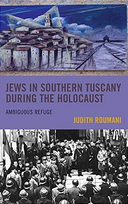 Jews In Southern Tuscany During The Holocaust: Ambiguous Refuge-..