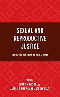 Sexual And Reproductive Justice: From The Margins To The Centre-..