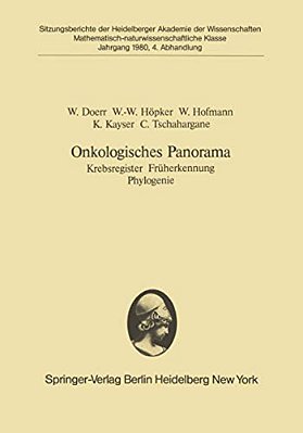 Onkologisches Panorama: Krebsregister Früherkennung Phylogenie. (Vorgelegt In Der Sitzung Vom 16. Juni 1980)-..