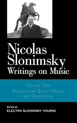 Nicolas Slonimsky: Writings On Music: Russian And Soviet Music And Composers-..