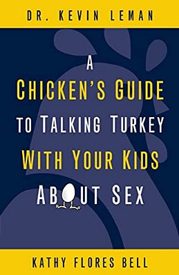 A Chicken's Guide To Talking Turkey With Your Kids About Sex: Honest Advice For Parents On How To Have "The Talk"-..