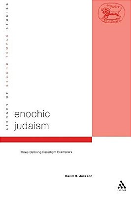 Enochic Judaism: Three Defining Paradigm Exemplars-..