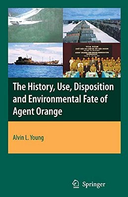 The History, Use, Disposition And Environmental Fate Of Agent Orange-..
