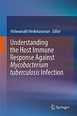 Understanding The Host Immune Response Against Mycobacterium Tuberculosis Infection-..