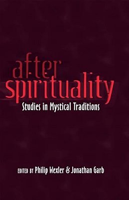 After Spirituality: Studies In Mystical Traditions-..