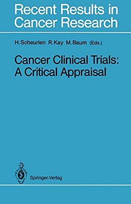 Cancer Clinical Trials: A Critical Appraisal-..