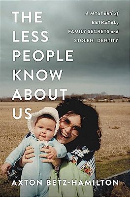 Less People Know About US: A Mystery Of Betrayal, Family Secrets, And Stolen Identity-..