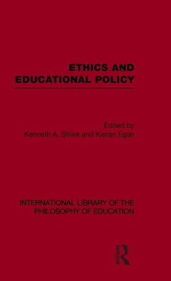 Ethics And Educational Policy (International Library Of The Philosophy Of Education Volume 21)-..