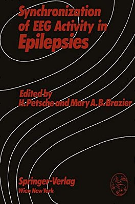 Synchronization Of Eeg Activity In Epilepsies: A Symposium Organized By The Austrian Academy Of Sciences, Vienna, Austria, September 12-13, 1971-..