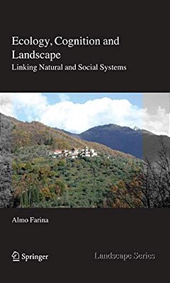 Ecology, Cognition And Landscape: Linking Natural And Social Systems-..
