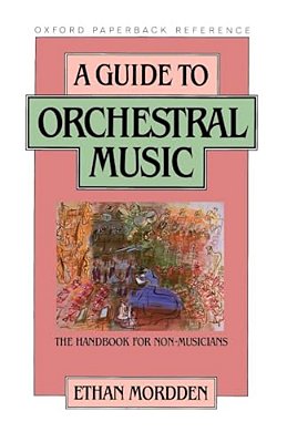 A Guide To Orchestral Music: The Handbook For Non-Musicians-..