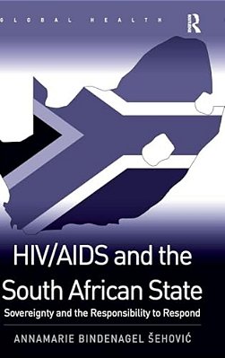 Hiv/Aids And The South African State: Sovereignty And The Responsibility To Respond-..