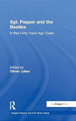 Sgt. Pepper And The Beatles: It Was Forty Years Ago Today-..