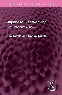 Japanese Ikat Weaving: The Techniques Of Kasuri-..