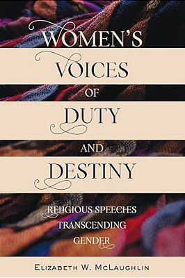 Women's Voices Of Duty And Destiny: Religious Speeches Transcending Gender-..