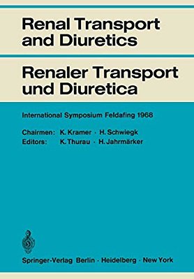 Renal Transport And Diuretics/Renaler Transport Und Diuretica: International Symposium Feldafing, June 21 - 23, 1968/Internationales Symposium Fel-..