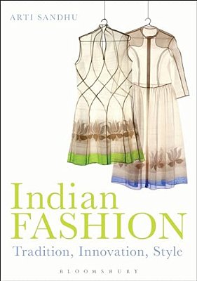 Indian Fashion: Tradition, Innovation, Style-..