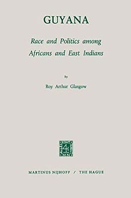 Guyana: Race And Politics Among Africans And East Indians-..