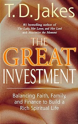 The Great Investment: Balancing. Faith, Family And Finance To Build A Rich Spiritual Life-..