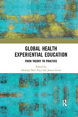 Global Health Experiential Education: From Theory To Practice-..