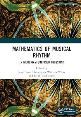 Mathematics Of Musical Rhythm: In Memoriam Godfried Toussaint-..