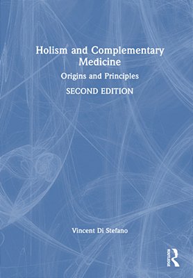 Holism And Complementary Medicine: Origins And Principles-..