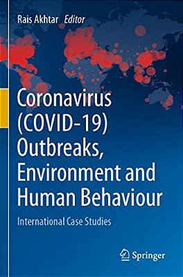 Coronavirus (Covid-19) Outbreaks, Environment And Human Behaviour: International Case Studies-..