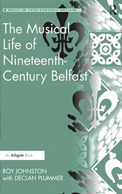 The Musical Life Of Nineteenth-Century Belfast-..