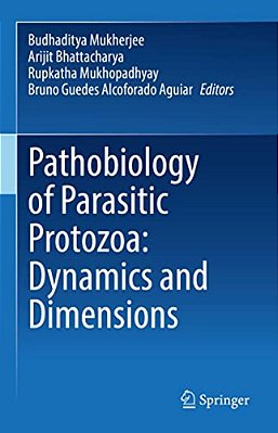 Pathobiology Of Parasitic Protozoa: Dynamics And Dimensions-..