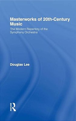 Masterworks Of 20Th-Century Music: The Modern Repertory Of The Symphony Orchestra-..