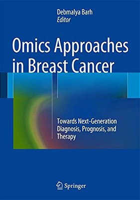 Omics Approaches In Breast Cancer: Towards Next-Generation Diagnosis, Prognosis And Therapy-..