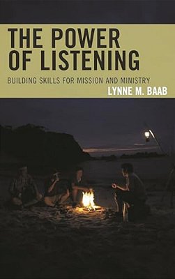 Power Of Listening: Building Skills For Mission And Ministry-..