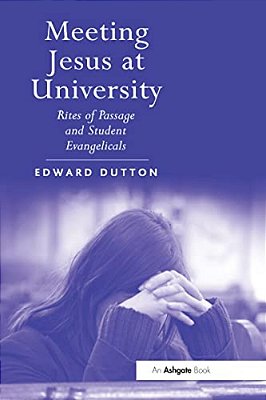 Meeting Jesus At University: Rites Of Passage And Student Evangelicals-..