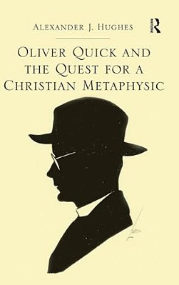 Oliver Quick And The Quest For A Christian Metaphysic-..