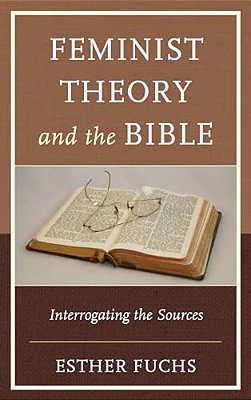 Feminist Theory And The Bible: Interrogating The Sources-..