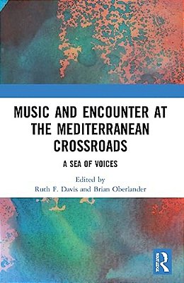 Music And Encounter At The Mediterranean Crossroads: A Sea Of Voices-..