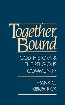 Together Bound: God, History, And The Religious Community-..