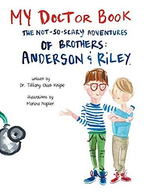 My Doctor Book: The Not-So-scary Adventures Of Brothers: Anderson And Riley-..