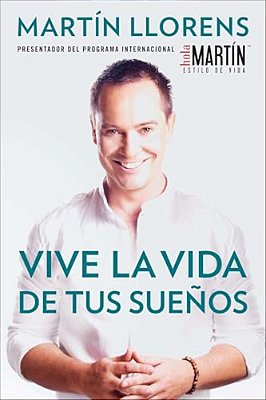 Vive La Vida De Tus Sueños (Live The Life Of Your Dreams): Tu Guía Al Éxito Y La Felicidad  Live The Life Of Your Dreams-..