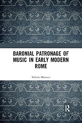 Baronial Patronage Of Music In Early Modern Rome-..